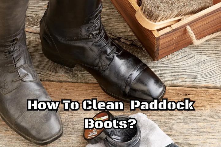 How To Clean Paddock Boots