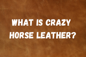 What is crazy horse leather?