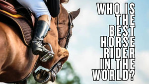 Who Is the Best Horse Rider in The World?